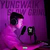 YungWaik - Slow Grind - Single